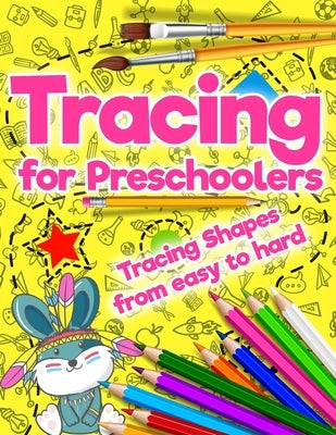 Tracing for Preschoolers: Tracing Shapes from easy to hard: Beginner to Tracing Lines, Shape & Dot to Dot by Rubaiko, Anton