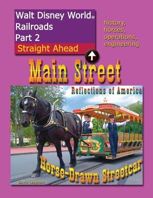 Walt Disney World Railroads Part 2 Main Street Horse-Drawn Streetcar by Leaphart, David