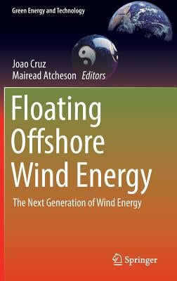 Floating Offshore Wind Energy: The Next Generation of Wind Energy by Cruz, Joao