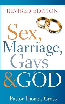 Sex, Marriage, Gays & God by Gross, Thomas