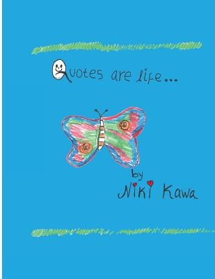 Quotes Are Life: A Children's Book of Quotations by Kawa, Niki