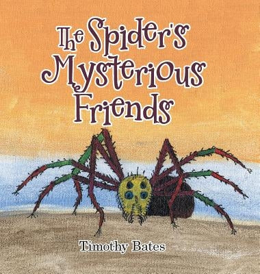 The Spider's Mysterious Friends by Bates, Timothy