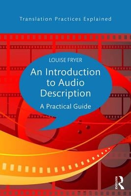 An Introduction to Audio Description: A practical guide by Fryer, Louise