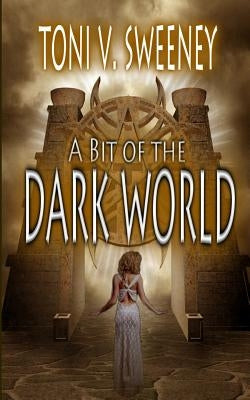 A Bit of the Dark World by Sweeney, Toni V.