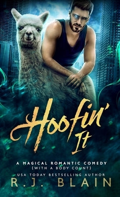 Hoofin' It: A Magical Romantic Comedy (with a body count) by Blain, R. J.