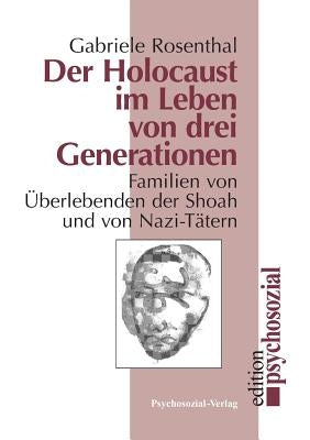 Der Holocaust im Leben von drei Generationen by Rosenthal, Gabriele