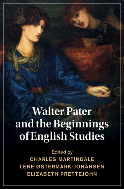 Walter Pater and the Beginnings of English Studies by Martindale, Charles