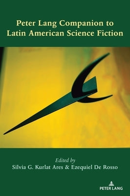 Peter Lang Companion to Latin American Science Fiction by Kurlat Ares, Silvia G.