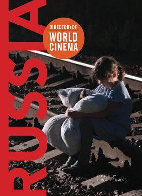 Directory of World Cinema: Russia by Beumers, Birgit
