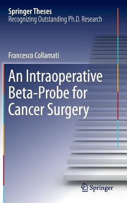 An Intraoperative Beta-Probe for Cancer Surgery by Collamati, Francesco