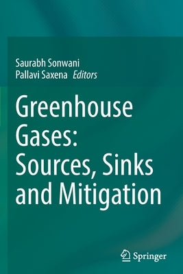 Greenhouse Gases: Sources, Sinks and Mitigation by Sonwani, Saurabh