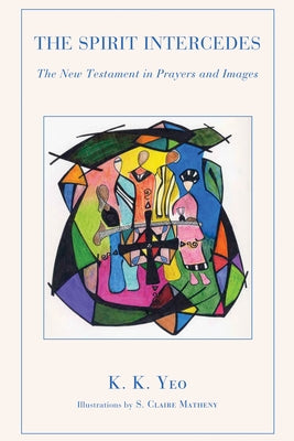 The Spirit Intercedes by Yeo, Khiok-Khng