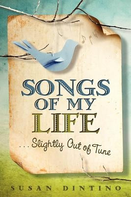 Songs of My Life...Slightly Out of Tune by Dintino, Susan