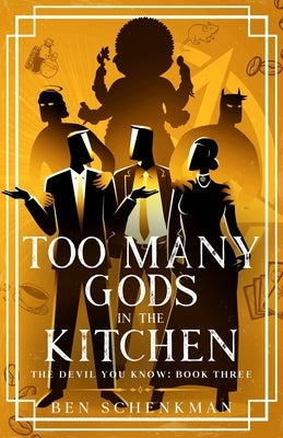 Too Many Gods in the Kitchen by Schenkman, Ben