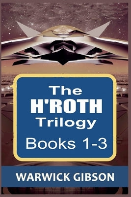 The H'Roth Trilogy by Gibson, Warwick