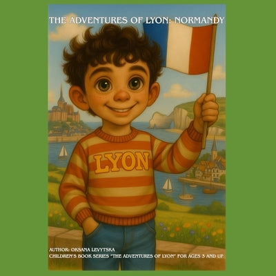 The Adventures of Lyon: Normandy by Levytska, Oksana