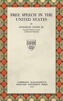Free Speech in the United States (1967) by Chafee, Zechariah, Jr.