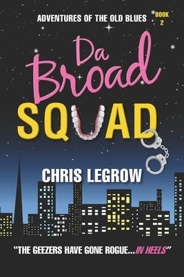 Da Broad Squad by Legrow, Chris