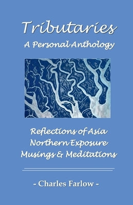 Tributaries: A Personal Anthology by Farlow, Charles