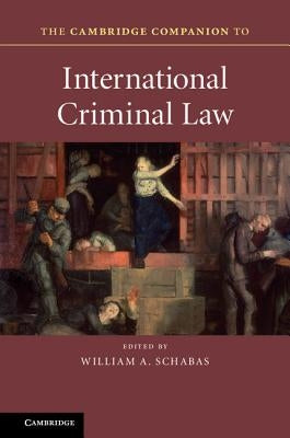 The Cambridge Companion to International Criminal Law by Schabas, William A.
