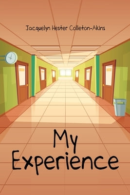 My Experience by Colleton-Akins, Jacquelyn Hester