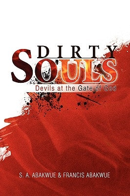 Dirty Souls by S. a. Abakwue &. Francis Abakwue, A. Aba