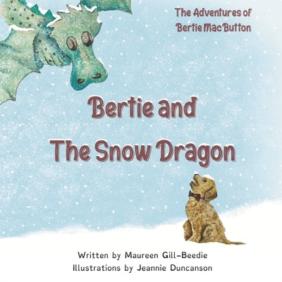 Bertie and the Snow Dragon by Duncanson, Jeannie