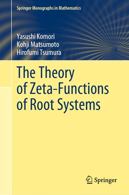 The Theory of Zeta-Functions of Root Systems by Komori, Yasushi