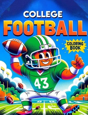 College Football Coloring Book: Dive into the Heart of the Game with Each Page Featuring Iconic College Teams and Thrilling Gridiron Action, Ready for by Potter Art, Tabitha