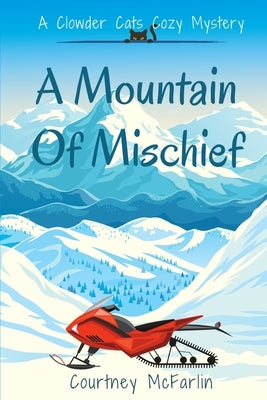 A Mountain of Mischief by McFarlin, Courtney