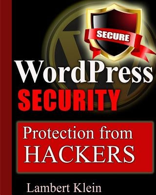 WordPress Security: Protection from Hackers by Klein, Lambert
