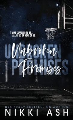 Unbroken Promises: a basketball romance by Ash, Nikki