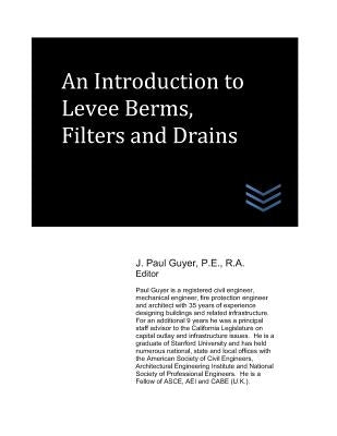 An Introduction to Levee Berms, Filters and Drains by Guyer, J. Paul