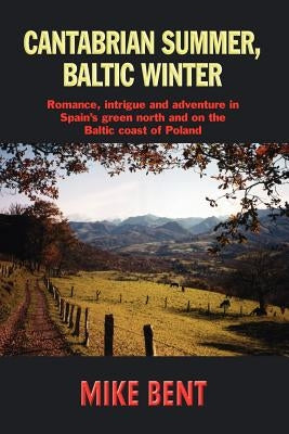 Cantabrian Summer, Baltic Winter by Bent, Mike