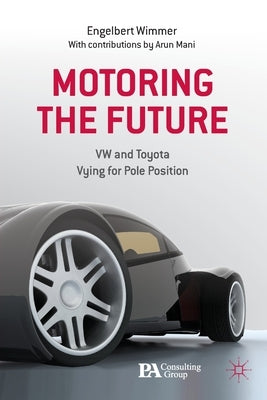 Motoring the Future: VW and Toyota Vying for Pole Position by Wimmer, Engelbert