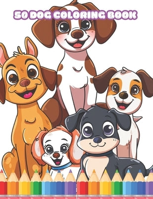 Coloring Book for kid 8 13: Explore 50 Adorable Dog Breeds Through Coloring! by Kim, Dony