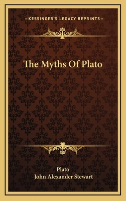 The Myths Of Plato by Plato