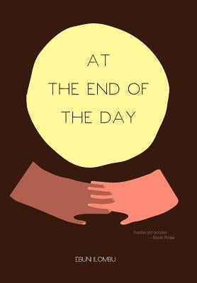 At the End of the Day by Ilombu, Ebuni