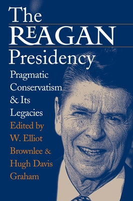 Reagan Presidency by Brownlee, W. Elliot