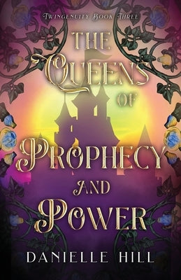 The Queens of Prophecy and Power by Hill, Danielle M.