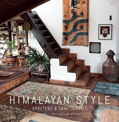 Himalayan Style (Architecture, Photography, Travel Book): Shelters & Sanctuaries by Kelly, Thomas