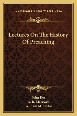 Lectures On The History Of Preaching by Ker, John