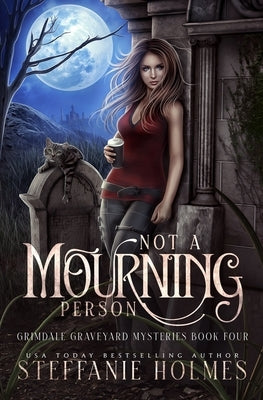Not A Mourning Person: A kooky, spooky cozy fantasy with spice by Holmes, Steffanie