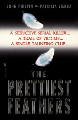 The Prettiest Feathers by Philpin, John