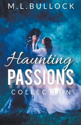 Haunting Passions by Bullock, M. L.