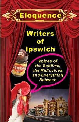Eloquence I: Voices if the Sublime, Ridiculous and Everything Between by Bradbury, Philip J.