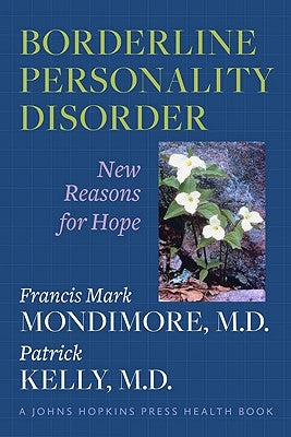 Borderline Personality Disorder: New Reasons for Hope by Mondimore, Francis Mark