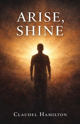 Arise, Shine by Hamilton, Claudel