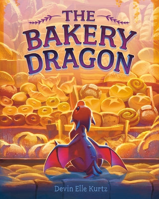 The Bakery Dragon by Kurtz, Devin Elle