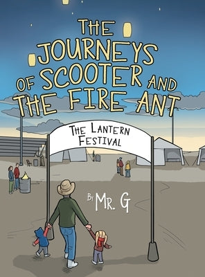 The Journeys of Scooter and the Fire Ant: The Lantern Festival by Mr G